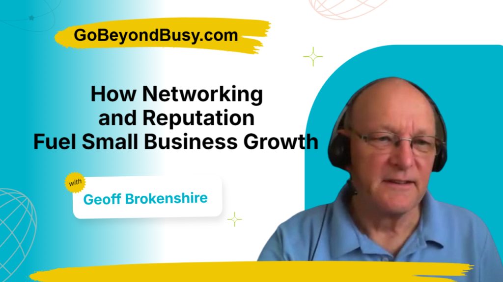 How Networking and Reputation Fuel Small Business Growth — with Geoff Brokenshire