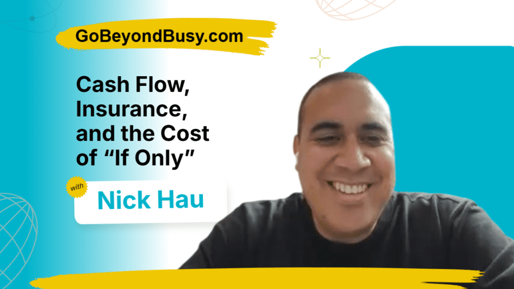 Cash Flow, Insurance, and the Cost of “If Only” | Nick Hau, Moneta Insurance