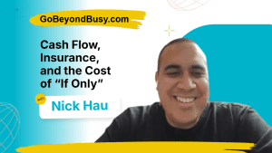 Cash Flow, Insurance, and the Cost of “If Only” | Nick Hau, Moneta Insurance