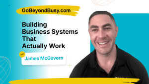 James McGovern on Building Business Systems That Actually Work