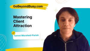 Mastering Client Attraction with Tommi Murshed-Parish