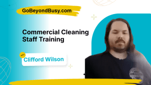 Commercial Cleaning Staff Training with Clifford Wilson