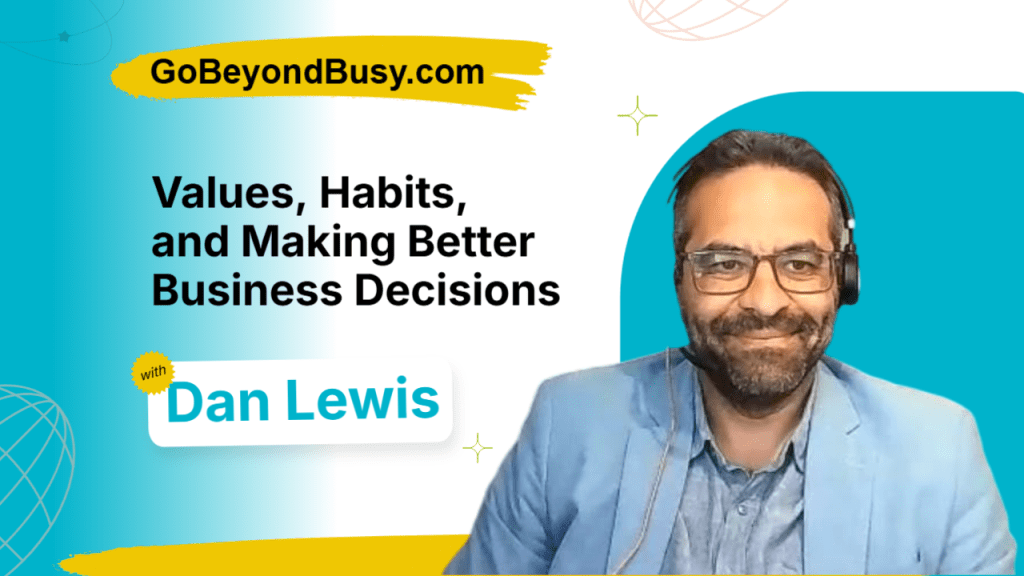 Dan Lewis on Values, Habits, and Making Better Business Decisions